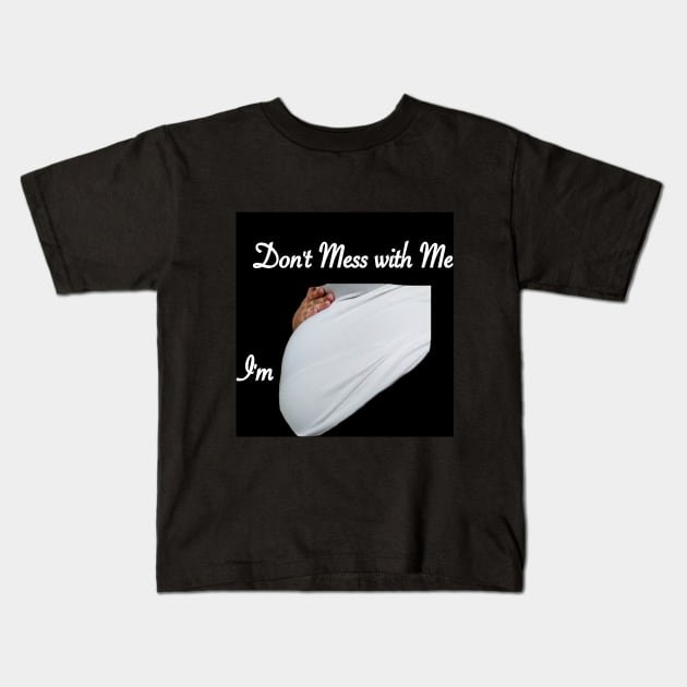 Don't Mess With Me I'm Pregnant Kids T-Shirt by Le Meyer DIGI DESIGNS